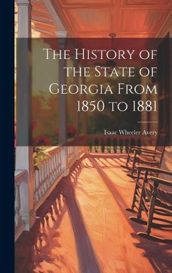 The History of the State of Georgia From 1850 to 1881