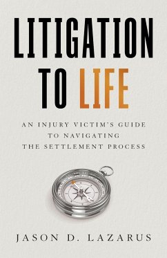 Litigation to Life - Lazarus, Jason D.