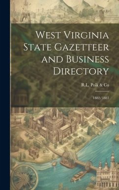 West Virginia State Gazetteer and Business Directory: 1882/1883 - Polk &. Co, Rl