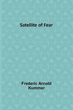 Satellite of Fear - Kummer, Frederic Arnold