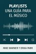 PLAYLISTS UNA GUÍA PARA EL MÚSICO - Bild 1