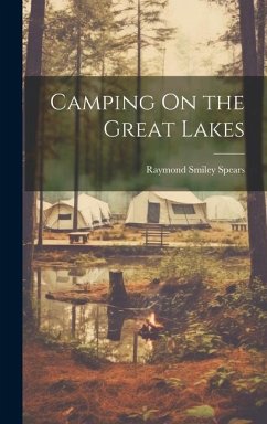Camping On the Great Lakes - Spears, Raymond Smiley