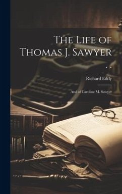 The Life of Thomas J. Sawyer . . - Eddy, Richard