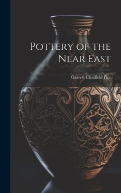Pottery of the Near East - Pier, Garrett Chatfield