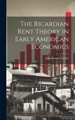 The Ricardian Rent Theory in Early American Economics - Turner, John Roscoe