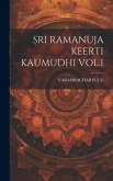 Sri Ramanuja Keerti Kaumudhi Vol.I