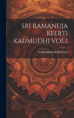 Sri Ramanuja Keerti Kaumudhi Vol.I - Varadhacharyulu, Varadhacharyulu