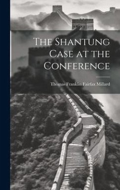 The Shantung Case at the Conference - Millard, Thomas Franklin Fairfax