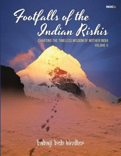Footfalls of the Indian Rishis - Volume II: Charting the Timeless Wisdom of Mother - Babaji Bob Kindler