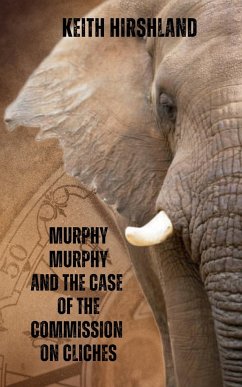 Murphy Murphy and the Case of the Commission on Cliches - Hirshland, Keith