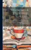 Westminster Drolleries: Both Parts, of 1671, 1672; Being a Choice Collection of Songs and Poems, Sung at Court & Theatres: With Additions Made