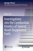 Investigations into the Combustion Kinetics of Several Novel Oxygenated Fuels (eBook, PDF)