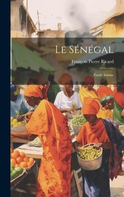 Le Sénégal: Étude Intime - Ricard, François Pierre