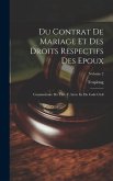 Du Contrat De Mariage Et Des Droits Respectifs Des Epoux: Commentaire Du Titre V, Livre Iii, Du Code Civil; Volume 2