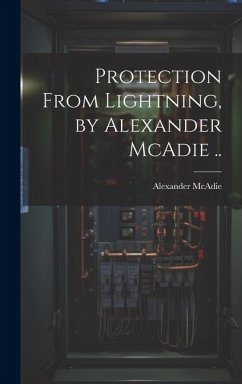 Protection From Lightning, by Alexander McAdie .. - Mcadie, Alexander