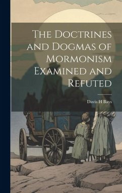 Cover The Doctrines and Dogmas of Mormonism Examined and Refuted
