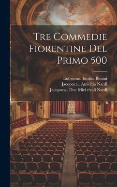 Tre commedie fiorentine del primo 500 - Stefani, Luigina; Nardi, Jacopo