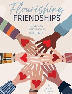 Flourishing Friendships: Biblical, Intentional, Authentic - Schaefer, Marjie