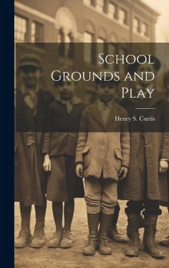 School Grounds and Play - Curtis, Henry S.