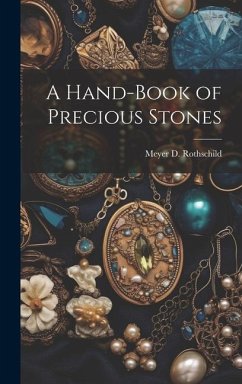 A Hand-Book of Precious Stones - Rothschild, Meyer D.