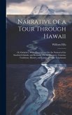 Narrative of a Tour Through Hawaii: Or Owhyhee; With Observations On the Natural of the Sandwich Islands, and Remarks On the Manners, Customs, Traditi