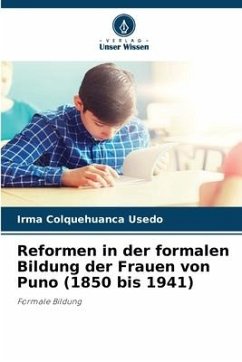 Reformen in der formalen Bildung der Frauen von Puno (1850 bis 1941) - Colquehuanca Usedo, Irma