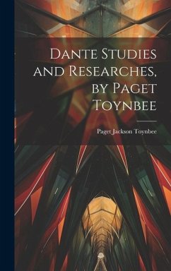 Dante Studies and Researches, by Paget Toynbee - Toynbee, Paget Jackson