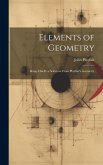 Elements of Geometry: Being Chiefly a Selection From Playfair's Geometry