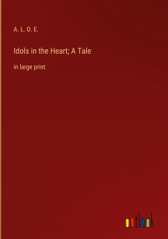Idols in the Heart; A Tale