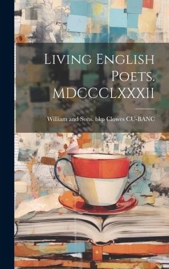 Living English Poets. MDCCCLXXXII - Clowes Cu-Banc, William And Sons Bkp