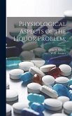 Physiological Aspects of the Liquor Problem;