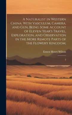 A Naturalist in Western China - Wilson, Ernest Henry