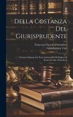 Della Costanza Del Giurisprudente: Versione Italiana Col Testo Latino a Piè Di Pagina Di Francesco Sav. Pomodoro