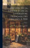 Histoire de la langue et de la littérature française des origines à 1900; Volume 1