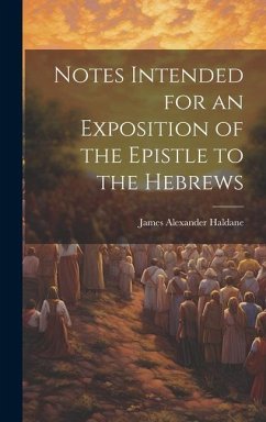 Notes Intended for an Exposition of the Epistle to the Hebrews - Haldane, James Alexander