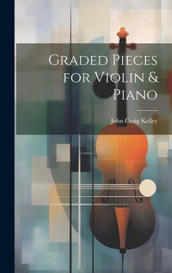 Graded Pieces for Violin & Piano - Kelley, John Craig