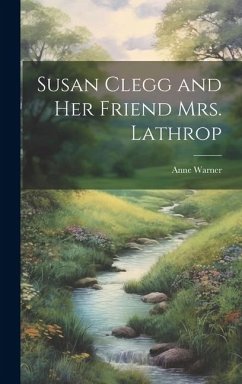 Susan Clegg and her Friend Mrs. Lathrop - Warner, Anne