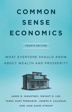 Common Sense Economics - Gwartney, James D; Stroup, Jane Shaw; Lee, Dwight R; Ferrarini, Tawni Hunt; Calhoun, Joseph P