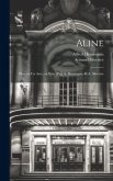 Aline; pièce en un acte, en vers [par] A. Hennequin et A. Silvestre