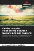On the complex relationship between humans and non-humans:
