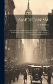 Americanism; an Address by the Honorable M.T. Dooling ... Delivered at the Bohemian Club on the Occasion of "American Night," Tuesday, September 24, 1