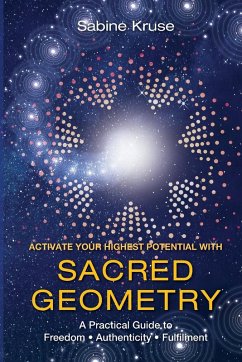 Activate Your Highest Potential With Sacred Geometry - Kruse, Sabine