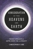 Consideration of the Heavens & Earth: Thought Experiments on Matter, Energy, Time, and Humanity