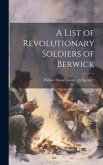 A List of Revolutionary Soldiers of Berwick