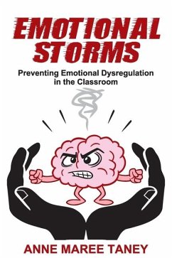 Emotional Storms: Preventing Emotional Dysregulation in the Classroom - Taney, Anne Maree