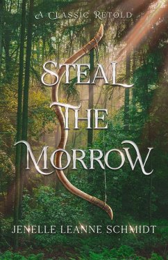 Steal the Morrow - Schmidt, Jenelle Leanne