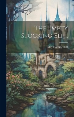 The Empty Stocking elf .. - Flint, May Harbin [From Old Catalog]