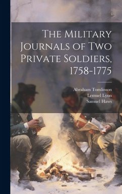 The Military Journals of two Private Soldiers, 1758-1775 - Tomlinson, Abraham; Lyon, Lemuel; Haws, Samuel