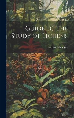 Guide to the Study of Lichens - Schneider, Albert