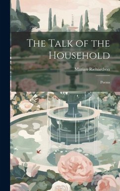 The Talk of the Household: Poems - Richardson, Marian